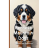 It's Time to Learn about Bernese Mountain Dogs