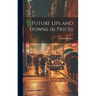 Future ups and Downs in Prices
