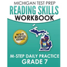 MICHIGAN TEST PREP Reading Skills Workbook M-STEP Daily Practice Grade 7: Preparation for the M-STEP English Language Arts Assessments