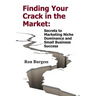 Finding Your Crack In The Market: Secrets to Marketing Niche Dominance and Small Business Success