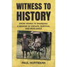 Witness to History: From Vienna to Shanghai: A Memoir of Escape, Survival and Resilience
