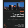 VMware Cloud on AWS Blueprint: Design, automate, and migrate VMware workloads on AWS global infrastructure