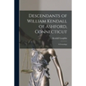 Descendants of William Kendall of Ashford, Connecticut: a Genealogy