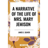 Narrative of the Life of Mrs. Mary Jemison