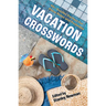 Vacation Crosswords: 50+ Puzzles Perfect for Plane Rides and Poolsides