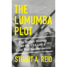 The Lumumba Plot: The Secret History of the CIA and a Cold War Assassination