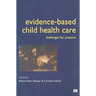 Evidence-Based Child Health Care: Challenges for Practice