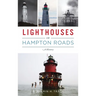 Lighthouses of Hampton Roads: A History