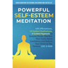Powerful Self-Esteem Meditation: 408 Affirmations, 15 Guided Meditations, 6 Guided Hypnosis to Remove Doubt, Manifest Your Goals, Boost Confidence and