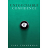 Untouchable Confidence: 100% Proven Methods to Overcome Anxiety, Thrive in Your Relationships, Conquer Panic, Rapid Relief from Toxic Stress,