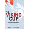 The Viking Cup: International Hockey: A Small College Town Scores Big Time