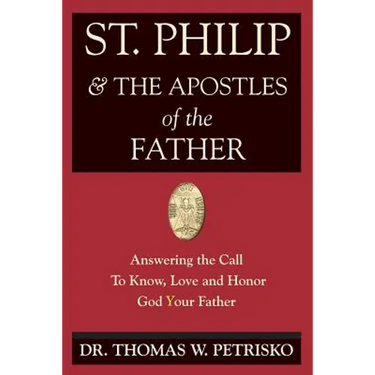 St. Philip & the Apostles of the Father: Answering the Call To Know, Love and Honor God Your Father