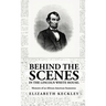 Behind the Scenes in the Lincoln White House: Memoirs of an African-American Seamstress: Memoirs of an African-American Seamstress By: Elizabeth Keckl