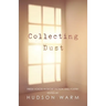 Collecting Dust: Fresh Voices in Short Fiction and Poetry