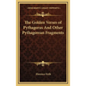 The Golden Verses of Pythagoras And Other Pythagorean Fragments