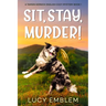 Sit, Stay, Murder!: A Tamsin Kernick English Cozy Mystery Book 1