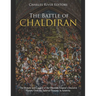 The Battle of Chaldiran: The History and Legacy of the Ottoman Empire's Decisive Victory Over the Safavid Dynasty in Anatolia