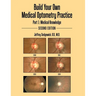 Build Your Own Medical Optometry Practice: Part 1: Medical Knowledge Second Edition