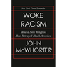 Woke Racism: How a New Religion Has Betrayed Black America