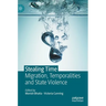 Stealing Time: Migration, Temporalities and State Violence