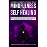 Guided Meditations for Mindfulness and Self Healing: Follow Beginners Meditation Scripts for Anxiety and Stress Relief, Deep Sleep, Panic Attacks, Dep