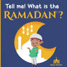 Tell me! what is the Ramadan ?: An Islamic story for children wondering about Ramadan