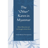 The Other Karen in Myanmar: Ethnic Minorities and the Struggle Without Arms