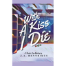 With A Kiss I Die