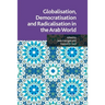 Globalisation, Democratisation and Radicalisation in the Arab World