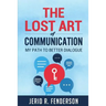 The Lost Art of Communication: My Path to Better Dialogue