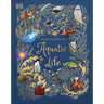 An Anthology of Aquatic Life: Discover the Secret Lives Under the Sea