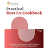 Practical Rust 1.x Cookbook: 100+ Solutions across Command Line, CI/CD, Kubernetes, Networking, Code Performance and Microservices