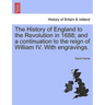 The History of England to the Revolution in 1688; and a continuation to the reign of William IV. With engravings.