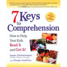 7 Keys to Comprehension: How to Help Your Kids Read It and Get It!