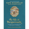 The Tale of Despereaux Deluxe Anniversary Edition: Being the Story of a Mouse, a Princess, Some Soup, and a Spool of Thread (a Middle-Grade Novel of C