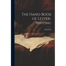 The Hand-Book of Letter-Writing
