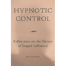 Hypnotic Control: Reflections on the Nature of Staged Influence