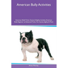 American Bully Activities American Bully Tricks, Games & Agility Includes: American Bully Beginner to Advanced Tricks, Fun Games, Agility and More