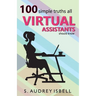 100 Simple Truths all Virtual Assistants Should Know
