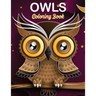 Owls Coloring Book: owl coloring book for kids, Stress Relieving and Relaxing Designs, An Adult Coloring Book Full of Fun Owl Designs