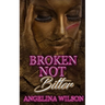 Broken Not Bitter