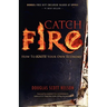 Catch Fire: How to Ignite Your Own Economy
