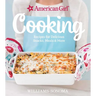 American Girl Cooking: Recipes for Delicious Snacks, Meals & More