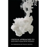 Critical Approaches to Questions in Qualitative Research