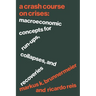 A Crash Course on Crises: Macroeconomic Concepts for Run-Ups, Collapses, and Recoveries