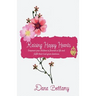 Raising Happy Hearts: Empower your children to flourish in life and fulfill their God-given destinies!