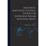 Magnetic Amplifier Control System for Shipborne Radar Antenna Drive.