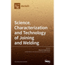 Science, Characterization and Technology of Joining and Welding