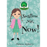 Swallow Me, NOW!