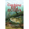 Catching Big Bubba